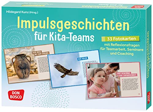 Impulsgeschichten für Kita-Teams: 33 Fotokarten für den Einstieg in Teamarbeit, Seminare und Coaching. Kurze Texte und Reflexionsfragen zu Qualität ... Teamentwicklung & Qualitätsmanagement) von Don Bosco