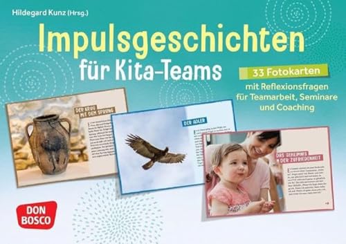 Impulsgeschichten für Kita-Teams: 33 Fotokarten für den Einstieg in Teamarbeit, Seminare und Coaching. Kurze Texte und Reflexionsfragen zu Qualität ... Teamentwicklung & Qualitätsmanagement)