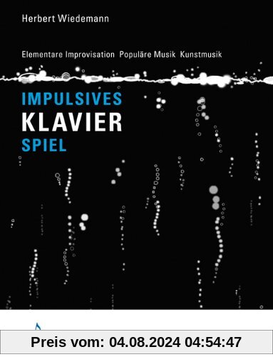 Impulsives Klavierspiel: Elementare Improvisation. Populäre Musik. Kunstmusik