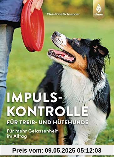 Impulskontrolle für Treib- und Hütehunde: Für mehr Gelassenheit im Alltag mit Border Collie, Australian Shepherd, Australian Cattle Dog, Appenzeller Sennenhund & Co. Impulskontrolle für Treib- und Hütehunde: Für mehr Gelassenheit im Alltag mit Border Collie, Australian Shepherd, Australian Cattle Dog, Appenzeller Sennenhund & Co.