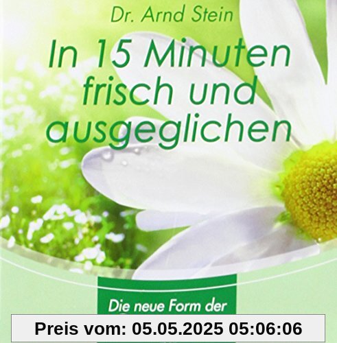 In 15 Minuten frisch und ausgeglichen