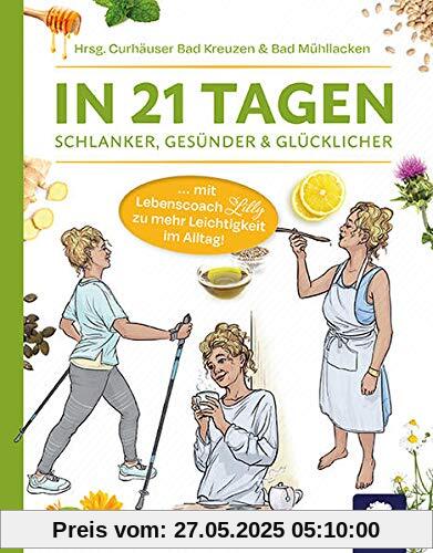 In 21 Tagen: Schlanker, Gesünder & Glücklicher In 21 Tagen: Schlanker, Gesünder & Glücklicher