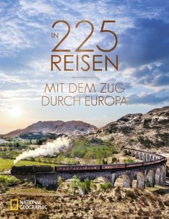 In 225 Reisen mit dem Zug durch Europa von National Geographic Buchverlag / National Geographic Deutschland