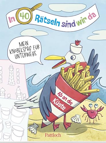 In 40 Rätseln sind wir da! – Ab an die Küste!: Mein Knobelspaß für unterwegs | Rätselblock für Kinder ab 6 Jahren. Beschäftigung für Autofahrten mit Meer-Rätseln (Rätsel to go für Kinder) von Pattloch Geschenkbuch