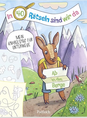 In 40 Rätseln sind wir da! - Ab in die Berge!: Mein Knobelspaß für unterwegs | Rätselblock für Kinder ab 6 Jahren | Die perfekte Beschäftigung auf Reisen (Rätsel to go für Kinder)