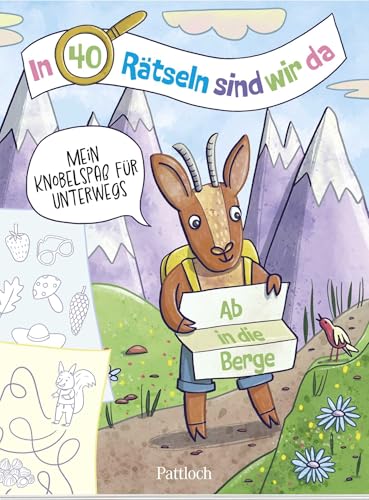 In 40 Rätseln sind wir da! - Ab in die Berge!: Mein Knobelspaß für unterwegs | Rätselblock für Kinder ab 6 Jahren | Die perfekte Beschäftigung auf Reisen (Rätsel to go für Kinder) von Pattloch Geschenkbuch