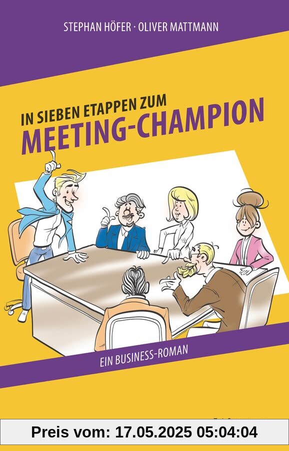 In 7 Etappen zum Meeting-Champion: Ein Business-Roman