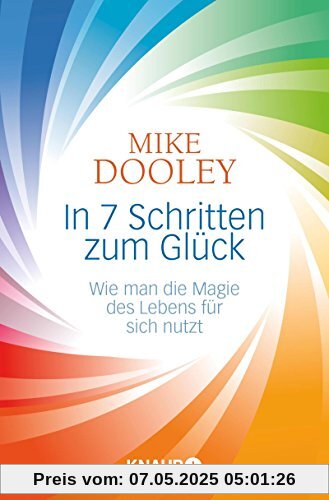 In 7 Schritten zum Glück: Wie man die Magie des Lebens für sich nutzt In 7 Schritten zum Glück: Wie man die Magie des Lebens für sich nutzt