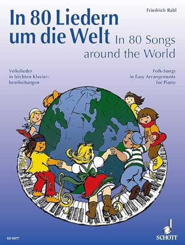 In 80 Liedern um die Welt: Volkslieder in leichten Klavierbearbeitungen. Klavier.
