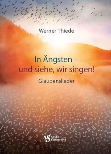 In Ängsten – und siehe, wir singen!: Glaubenslieder von Strube