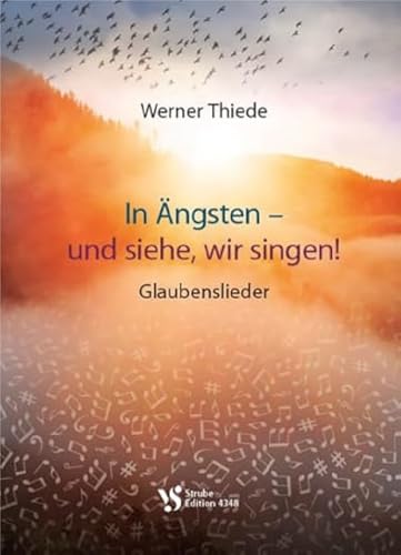 In Ängsten – und siehe, wir singen!: Glaubenslieder