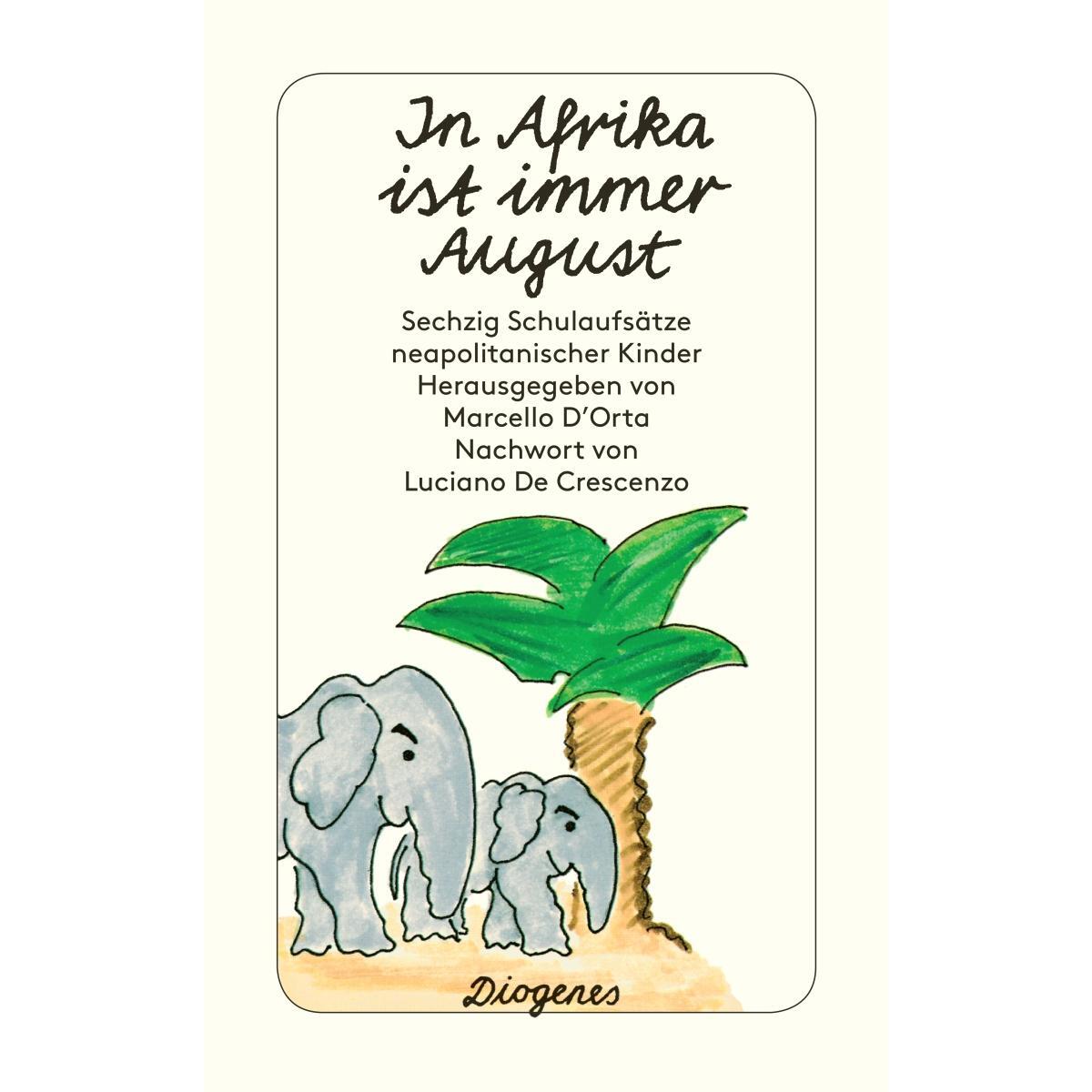 In Afrika ist immer August In Afrika ist immer August von Diogenes Verlag AG