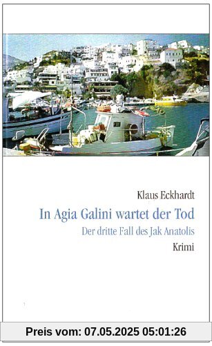 In Agia Galini wartet der Tod: Der dritte Fall des Jak Anatolis