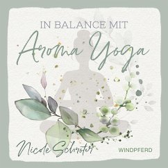 In Balance mit Aroma-Yoga von Windpferd