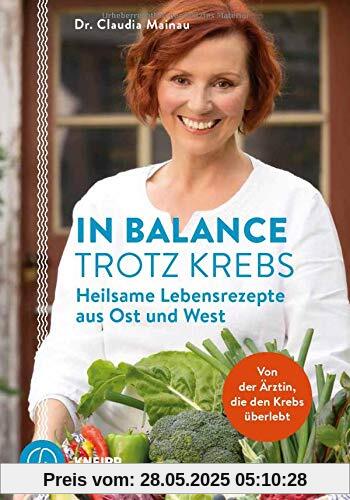 In Balance trotz Krebs: Heilsame Lebensrezepte aus Ost und West