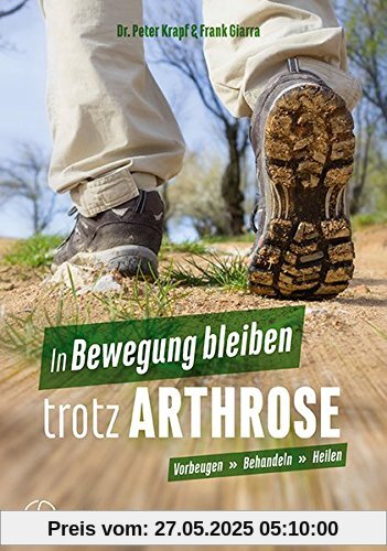 In Bewegung bleiben trotz Arthrose: Wieder ohne Schmerzen leben In Bewegung bleiben trotz Arthrose: Wieder ohne Schmerzen leben