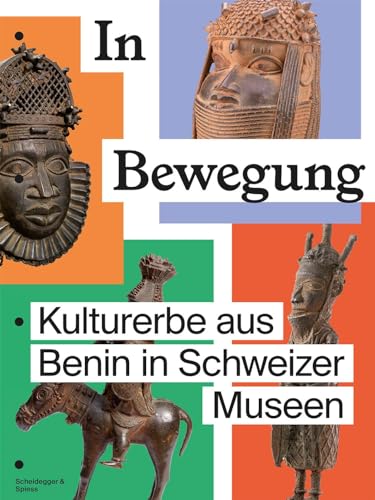In Bewegung: Kulturerbe aus Benin in Schweizer Museen von Scheidegger & Spiess