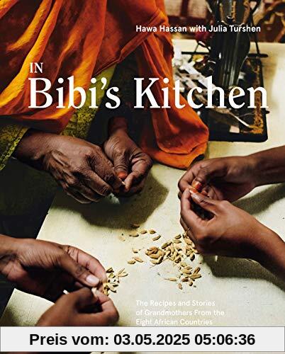 In Bibi's Kitchen: The Recipes and Stories of Grandmothers from the Eight African Countries that Touch the Indian Ocean [A Cookbook]