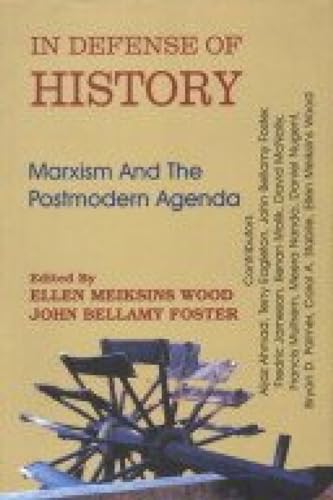 In Defence of History: Marxism and the Postmodern Agenda