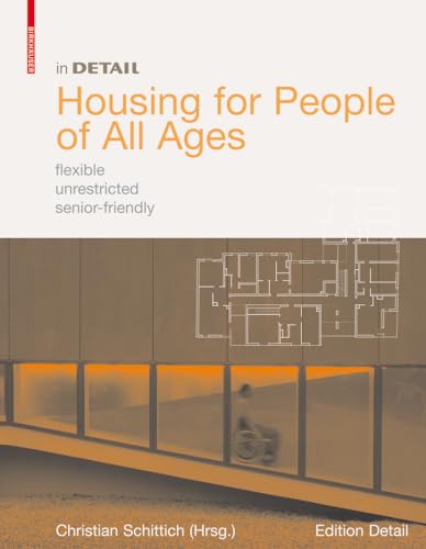 In Detail: Housing for People of All Ages. flexibe - unrestricted - senior-friendly: Integrated Housing von Birkhauser
