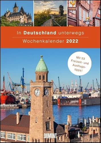 In Deutschland unterwegs Wochenkalender 2022 - Wandkalender - Format 21,0 x 29,7 cm: Mit 53 Freizeit- und Ausflugstipps In Deutschland unterwegs Wochenkalender 2022 - Wandkalender - Format 21,0 x 29,7 cm: Mit 53 Freizeit- und Ausflugstipps
