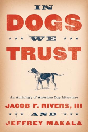 In Dogs We Trust: An Anthology of American Dog Literature