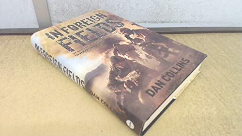In Foreign Fields: True Stories of Astonishing Bravery from Iraq and Afghanistan by British Medal Winners, in Their Own Words von Monday Books