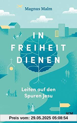 In Freiheit dienen: Leiten auf den Spuren Jesu (Edition Aufatmen)