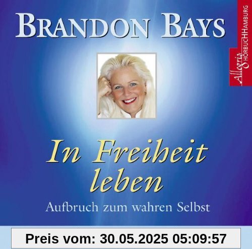 In Freiheit leben: Meditationen zur Selbstbefreiung