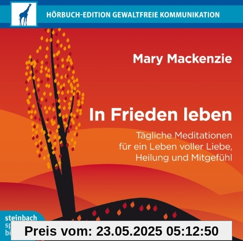 In Frieden leben: Tägliche Meditation für ein Leben voller Liebe, Heilung und Mitgefühl In Frieden leben: Tägliche Meditation für ein Leben voller Liebe, Heilung und Mitgefühl
