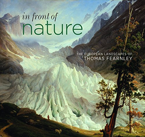 In Front of Nature: The European Landscapes of Thomas Fearnley In Front of Nature: The European Landscapes of Thomas Fearnley von Giles