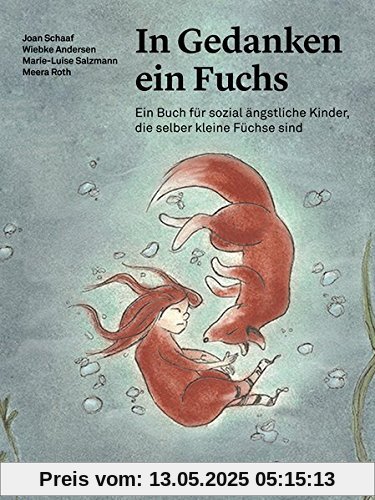 In Gedanken ein Fuchs: Ein Buch für sozial ängstliche Kinder, die selber kleine Füchse sind (Psychologische Kinderbücher)