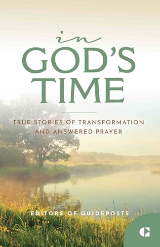 In God's Time: True Stories of Transformation and Answered Prayer von Guideposts
