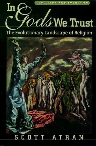 In Gods We Trust: The Evolutionary Landscape of Religion (Evolution and Cognition) (Evolution ...