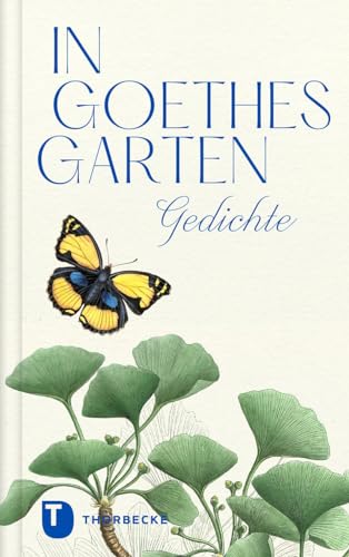In Goethes Garten: Gedichte von Jan Thorbecke Verlag