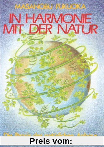In Harmonie mit der Natur. Die Praxis des natürlichen Anbaus (Book on Demand)