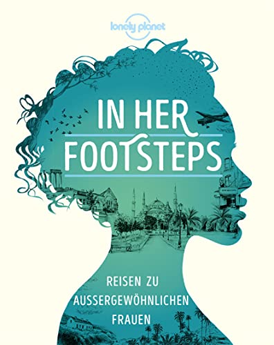 LONELY PLANET Bildband In Her Footsteps: Reisen zu außergewöhnlichen Frauen von Mairdumont