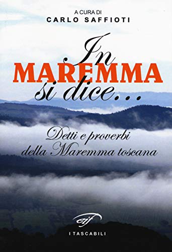 In Maremma si dice... Detti e proverbi della Maremma toscana (I tascabili) von Ass. Culturale Il Foglio
