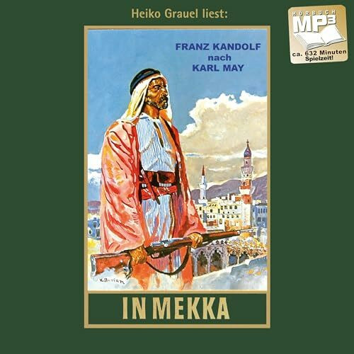 In Mekka. Fortführung von Karl Mays Reiseerzählung "Am Jenseits". mp3-Hörbuch,, gelesen von He... In Mekka. Fortführung von Karl Mays Reiseerzählung "Am Jenseits". mp3-Hörbuch,, gelesen von He...