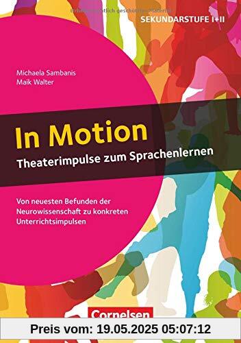 In Motion - Theaterimpulse zum Sprachenlernen: Von neuesten Befunden der Neurowissenschaft zu konkreten Unterrichtsimpulsen. Buch In Motion - Theaterimpulse zum Sprachenlernen: Von neuesten Befunden der Neurowissenschaft zu konkreten Unterrichtsimpulsen. Buch