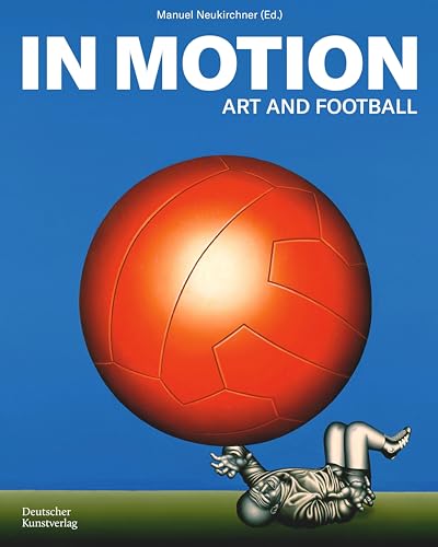 In Motion: Art and Football von Deutscher Kunstverlag (DKV)