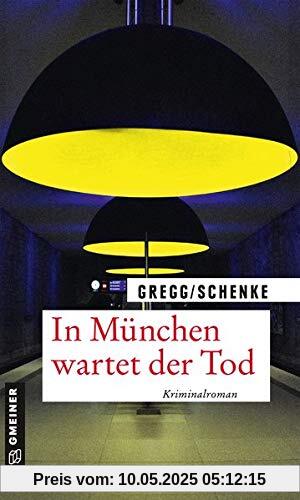 In München wartet der Tod: Kriminalroman (Kriminalromane im GMEINER-Verlag)
