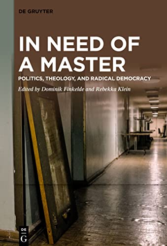 In Need of a Master: Politics, Theology, and Radical Democracy von De Gruyter