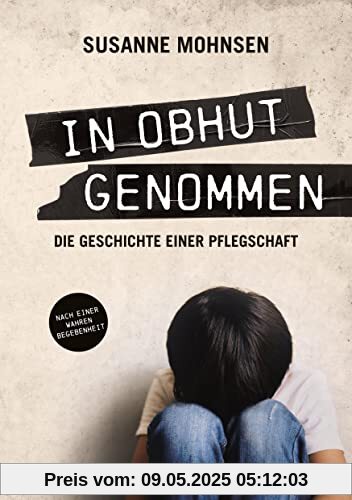 In Obhut genommen: Die Geschichte einer Pflegschaft