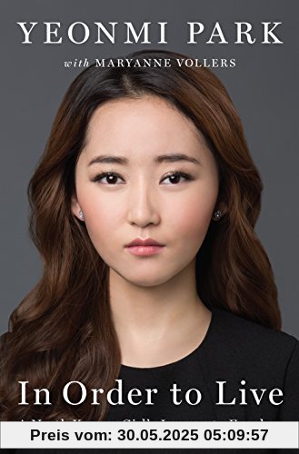 In Order to Live: A North Korean Girl's Journey to Freedom
