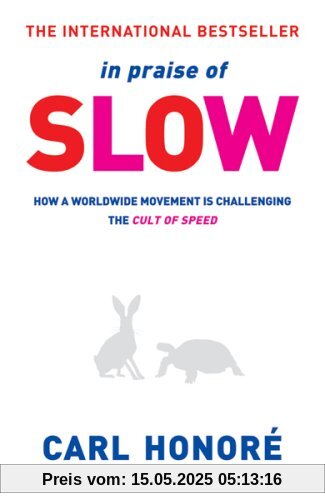 In Praise of Slow: How a Worldwide Movement Is Challenging the Cult of Speed
