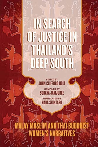 In Search of Justice in Thailand's Deep South: Malay Muslim and Thai Buddhist Women's Narratives (Studies in Religion and Culture) von University of Virginia Press
