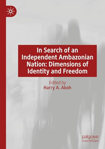 In Search of an Independent Ambazonian Nation: Dimensions of Identity and Freedom von Palgrave Macmillan