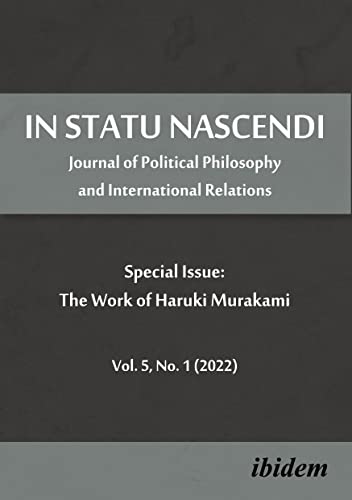 In Statu Nascendi: Journal of Political Philosophy and International Relations Special Issue: The Work of Haruki Murakami 2022/1 In Statu Nascendi: Journal of Political Philosophy and International Relations Special Issue: The Work of Haruki Murakami 2022/1 von Ibidem Press