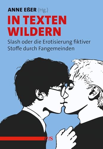In Texten wildern: Slash oder die Erotisierung fiktiver Stoffe durch Fangemeinden von Männerschwarm, Salzgeber Buchverlage GmbH